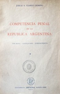 Competencia penal en la República Argentina : doctrina, legislación, jurisprudencia