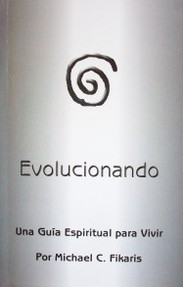 Evolucionando : una guía espiritual para vivir