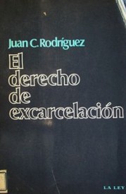 El derecho de excarcelación y nuestro debido proceso legal