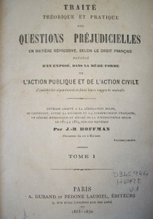 Traité théorique et pratique des questions préjudicielles en matière répressive, selon le droit français précedé d´un exposé dans le même forme de l´action publique et de l´action civile