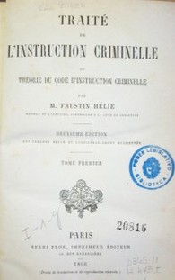 Traité de l'instruction criminelle ou théorie du Code d'Instruction Criminelle