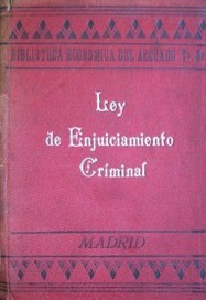 Leyes de enjuiciamiento criminal de 14 de septiembre de 1882 y del juicio por jurados de 20 abril de 1888 con las reformas introducidas hasta 1903