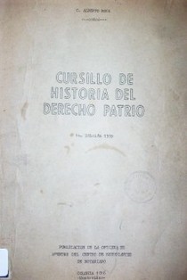 Cursillo de historia del derecho patrio