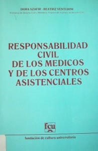 Responsabilidad civil de los médicos y de los centros asistenciales