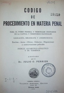 Código de procedimientos en materia penal : para el fuero federal y Tribunales Ordinarios de la Capital y territorios nacionales