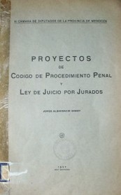 Proyectos de código de procedimiento penal y Ley de juicios por jurados