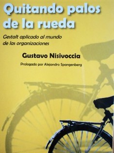 Quitando palos de la rueda : Gestalt aplicado al mundo de las organizaciones