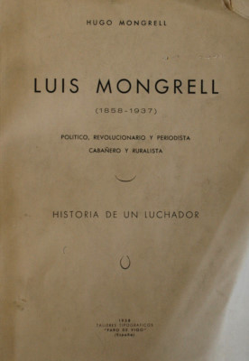 Luis Mongrell (1858-1937) : político, revolucionario y periodista, cabañero y ruralista, historia de un luchador