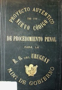 Proyecto de un nuevo código de procedimiento penal  para la República Oriental del Uruguay
