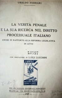 La verità penale e la sua ricerca nel diritto processuale italiano : anche in rapporto alla riforma legislativa in atto