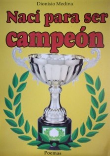 Nací para ser campeón