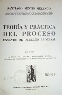 Teoría y práctica del proceso : ensayos de Derecho Procesal