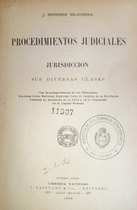 Procedimientos judiciales : jurisdicción : sus diversas clases
