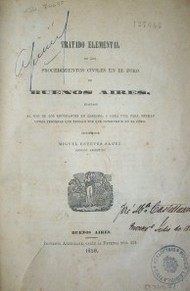 Tratado elemental de los procedimientos civiles en el foro de Buenos Aires