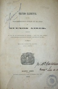 Tratado elemental de los procedimientos civiles en el foro de Buenos Aires