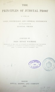 The principles of judicial proof as given by logic, psychology, and general experience and illustrated in judicial trials
