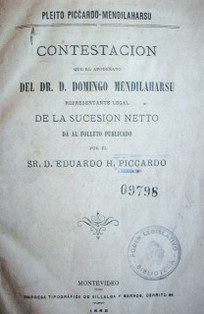 Contestación que el apoderado del Dr. D. Domingo Mendilaharsu representante legal de la Sucesión Netto dá al folleto publicado por el Sr. D. Eduardo H. Piccardo