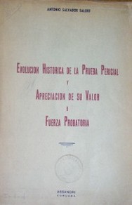 Evolución histórica de la prueba pericial en los países latinos y apreciación de su valor o fuerza probatoria en el Derecho Procesal Civil de los países latinos y de latinos y de algunos países latino - americanos