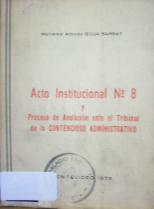 Acto Institucional Nº 8 y proceso de anulación ante el Tribunal de lo Contencioso Administrativo : naturaleza jurídica de la función del Procurador General del Estado