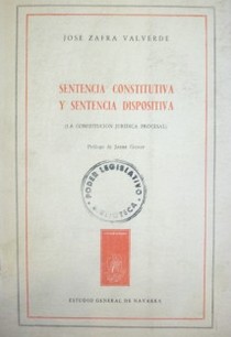 Sentencia constitutiva y sentencia dispositiva : (la constitución jurídica procesal)