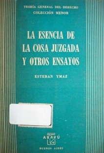 La esencia de la cosa juzgada y otros ensayos