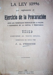 La Ley 10996 que reglamenta el ejercicio de la procuración ante los Tribunales Federales de la Nación y ordinarios de la Capital y Territorios