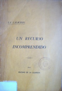 La casación : un recurso incomprendido