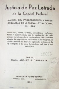 Justicia de paz letrada de la Capital Federal : manual del procedimiento y bases orgánicas de la nueva Ley Nacional nº 11924