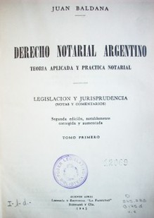 Derecho notarial argentino : teoría aplicada y práctica notarial