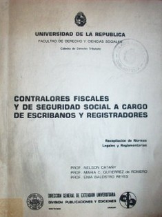 Controladores fiscales y de seguridad social a cargo de escribanos y registradores : recopilación de normas legales y reglamentarias