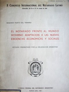 El notariado frente al mundo moderno : adaptación a las nuevas exigencias económicas y sociales