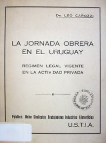La jornada obrera en el Uruguay : régimen legal vigente en la actividad privada
