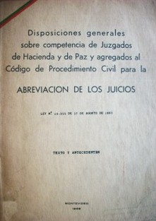 Disposiciones generales sobre competencia de Juzgados de Hacienda y de Paz y agregados al Código de Procedimiento Civil para la abreviación de los juicios