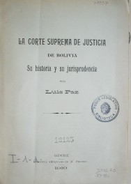 La Corte Suprema de Justicia de Bolivia : su historia y su jurisprudencia