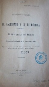 El escribano y la fe pública : el libre ejercicio del notariado