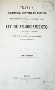 Tratado histórico, crítico filosófico de los procedimientos en materia civil según la nueva ley de enjuiciamiento con sus correspondientes formularios
