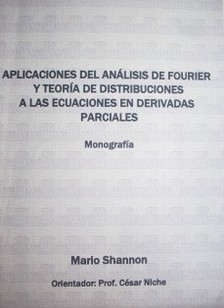 Aplicaciones del análisis de Fourier y teoría de distribuciones a las ecuaciones en derivadas parciales: monografía