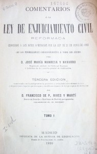 Comentarios a la Ley de Enjuiciamiento Civil reformada conforme a las bases aprobadas por la Ley de 21 de junio de 1880 con los formularios correspondientes a todos los juicios