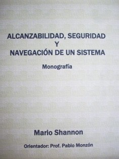 Alcanzabilidad, seguridad y navegación de un sitema : monografía