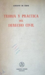 Teoría y practica del Derecho Civil