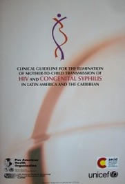 Clinical guideline for the elimination of mother-to-child transmission of HIV and congenital syphilis in Latin America and the Caribbean