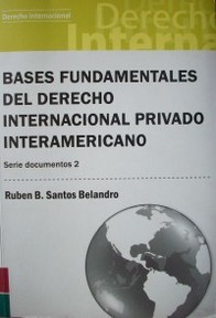 Bases fundamentales del derecho internacional privado interamericano