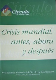 "Crisis mundial, antes, ahora y después"