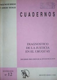 Diagnóstico de la justicia en el Uruguay : (informe preliminar de investigación)