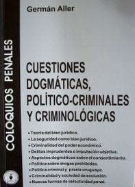 Cuestiones dogmáticas, político-criminales y criminológicas : coloquios penales