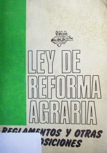 Ley de reforma agraria : reglamentos y otras disposiciones