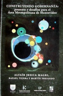 Construyendo gobernanza : presente y desafíos para el área metropolitana de Montevideo