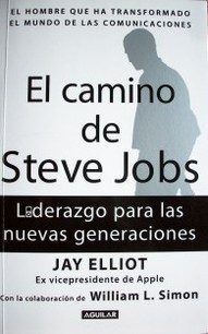 El camino de Steve Jobs : liderazgo para las nuevas generaciones