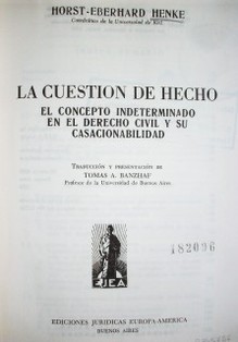 La cuestión de hecho : el concepto indeterminado en el Derecho Civil y su casacionabilidad