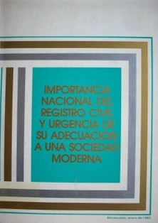 Importancia nacional del Registro Civil y urgencia de su adecuación a una sociedad moderna